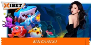 Bắn Cá Ăn Xu XIBET - Săn Cá Thưởng To, Tiền Về Đầy Túi