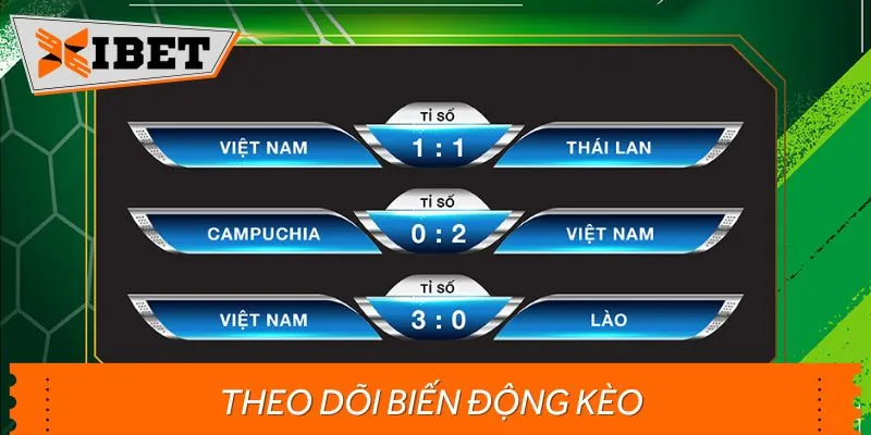 Quan tâm biến động kèo trước khi đặt cược