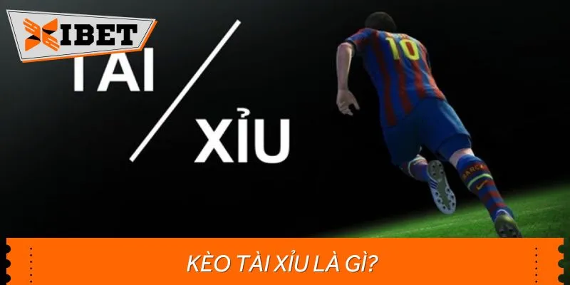 Tìm hiểu về kèo Tài Xỉu