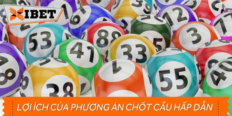 Lợi ích của phương án chốt cầu hấp dẫn