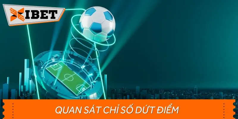 Lưu ý đến chỉ số dứt điểm của trận đấu