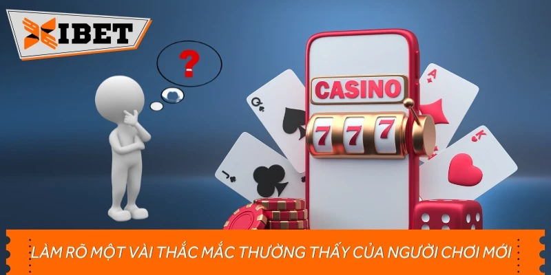 Làm rõ một vài thắc mắc thường thấy của người chơi mới 