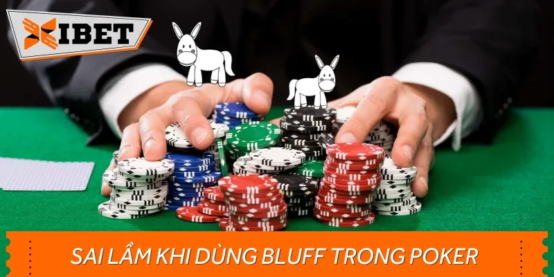 Một số sai lầm thường gặp khi sử dụng chiến thuật Bluff trong Poker