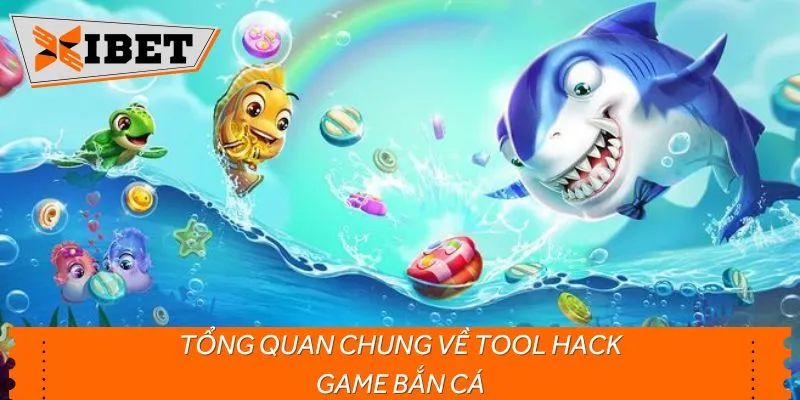 Tổng quan chung về tool hack game bắn cá