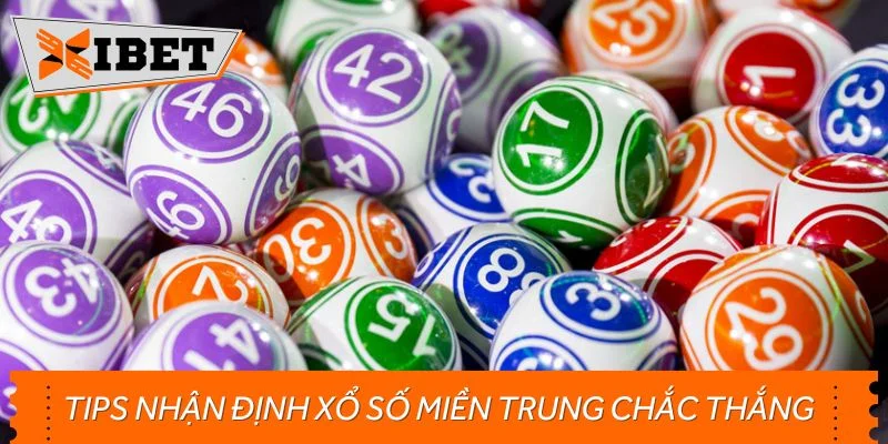Tips nhận định xổ số miền Trung chắc thắng